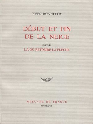 cover image of Début et fin de la neige / Là où retombe la flèche